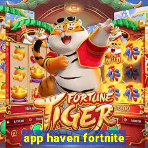 app haven fortnite